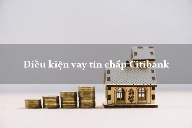 Điều kiện vay tín chấp Citibank