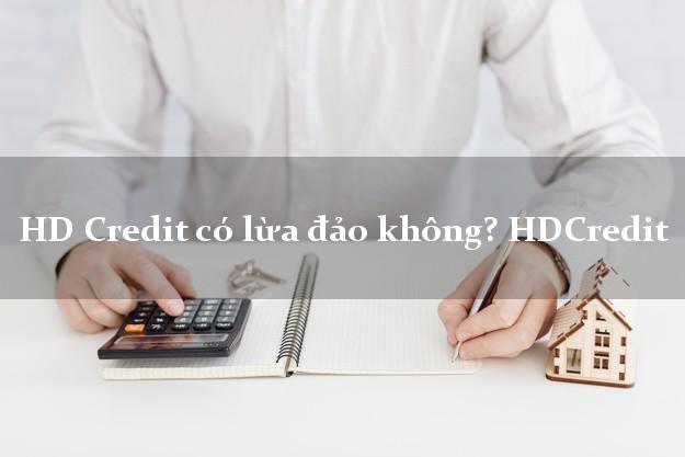 HD Credit có lừa đảo không? HDCredit