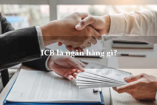 ICB là ngân hàng gì?