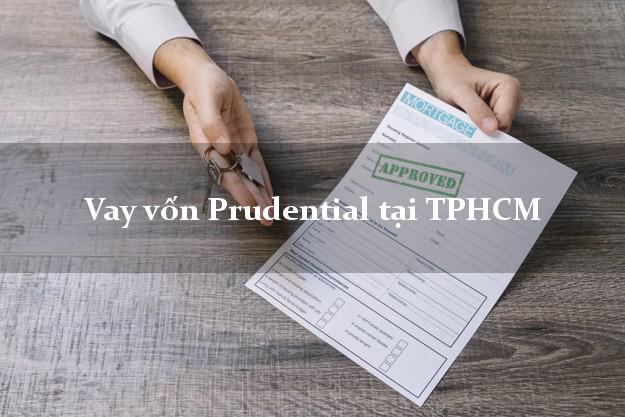Vay vốn Prudential tại TPHCM