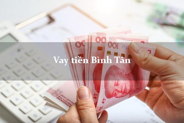 Vay tiền Bình Tân Vĩnh Long bằng CMND Online 0% Lãi Suất