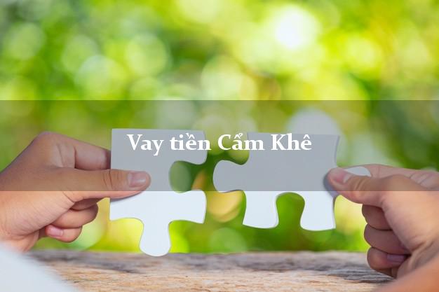 Vay tiền Cẩm Khê Phú Thọ bằng CMND Online 0% Lãi Suất