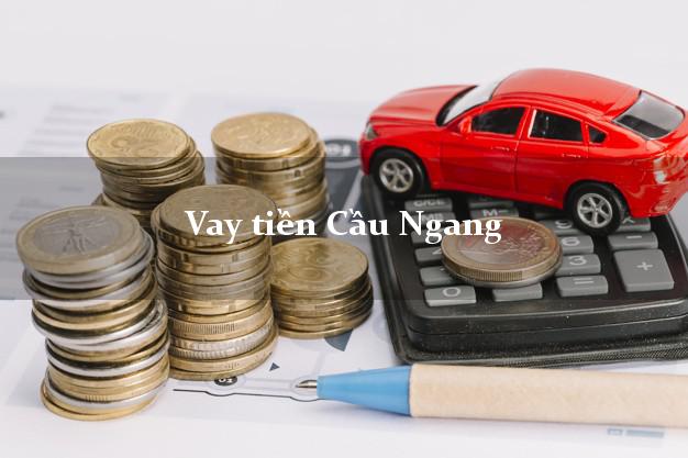 Vay tiền Cầu Ngang Trà Vinh bằng CMND Online 0% Lãi Suất