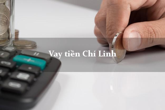Vay tiền Chí Linh Hải Dương bằng CMND Online 0% Lãi Suất