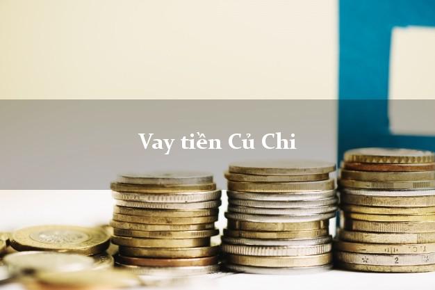 Vay tiền Củ Chi Hồ Chí Minh bằng CMND Online 0% Lãi Suất
