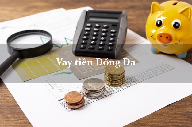 Vay tiền Đống Đa Hà Nội bằng CMND Online 0% Lãi Suất