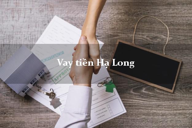 Vay tiền Hạ Long Quảng Ninh bằng CMND Online 0% Lãi Suất