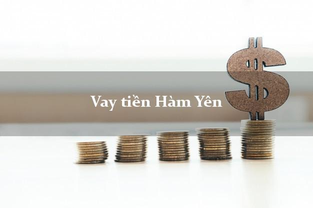 Vay tiền Hàm Yên Tuyên Quang bằng CMND Online 0% Lãi Suất
