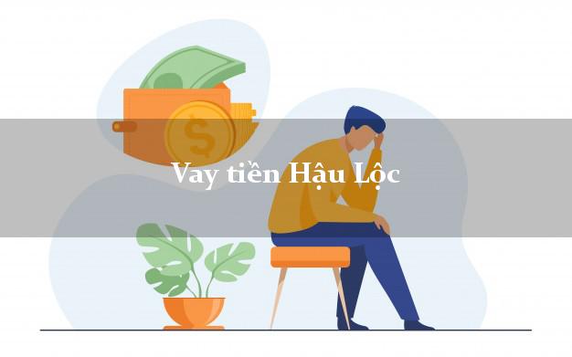 Vay tiền Hậu Lộc Thanh Hóa bằng CMND Online 0% Lãi Suất