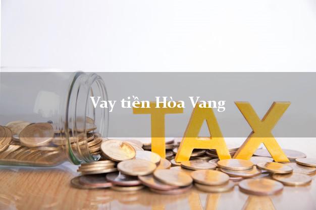 Vay tiền Hòa Vang Đà Nẵng bằng CMND Online 0% Lãi Suất