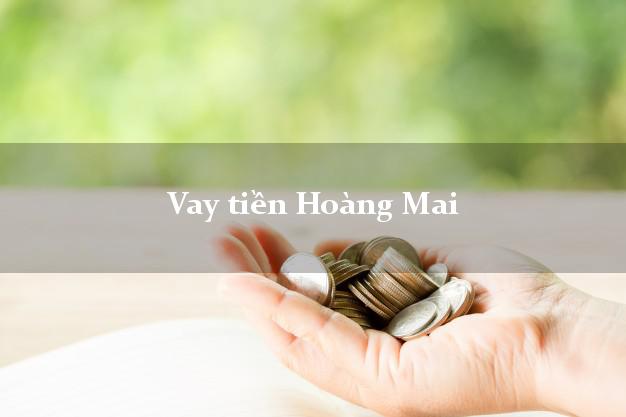 Vay tiền Hoàng Mai Nghệ An bằng CMND Online 0% Lãi Suất