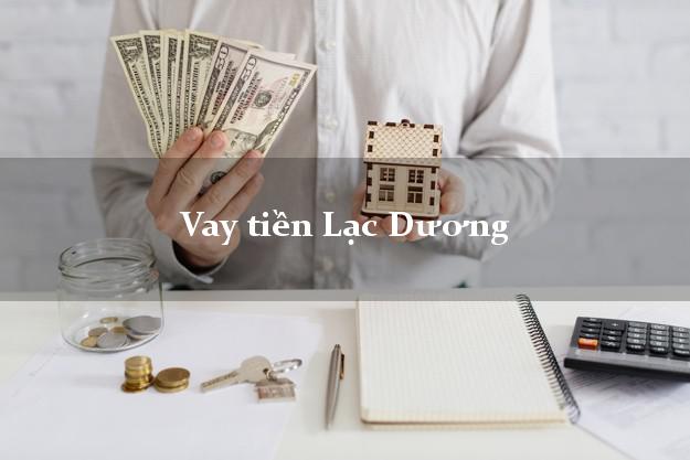 Vay tiền Lạc Dương Lâm Đồng bằng CMND Online 0% Lãi Suất