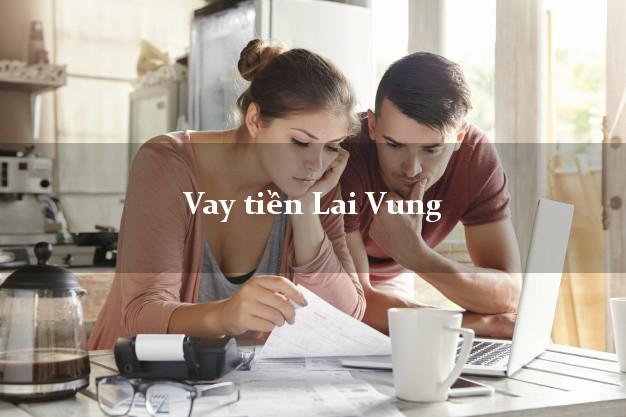 Vay tiền Lai Vung Đồng Tháp bằng CMND Online 0% Lãi Suất