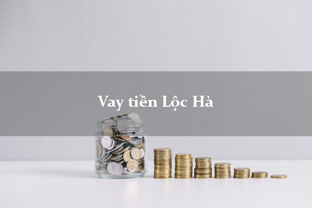 Vay tiền Lộc Hà Hà Tĩnh bằng CMND Online 0% Lãi Suất