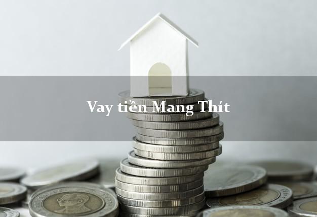 Vay tiền Mang Thít Vĩnh Long bằng CMND Online 0% Lãi Suất