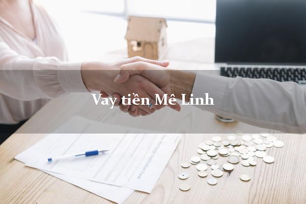 Vay tiền Mê Linh Hà Nội bằng CMND Online 0% Lãi Suất