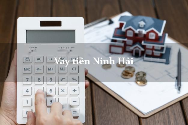 Vay tiền Ninh Hải Ninh Thuận bằng CMND Online 0% Lãi Suất