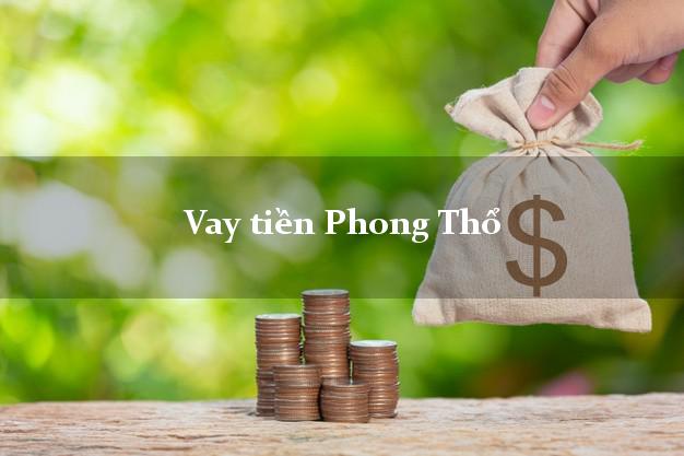 Vay tiền Phong Thổ Lai Châu bằng CMND Online 0% Lãi Suất