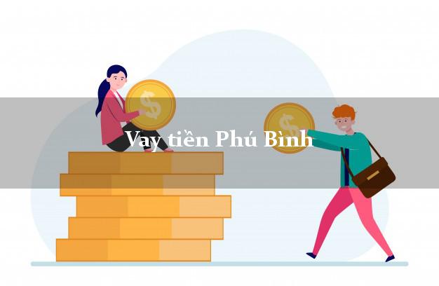Vay tiền Phú Bình Thái Nguyên bằng CMND Online 0% Lãi Suất