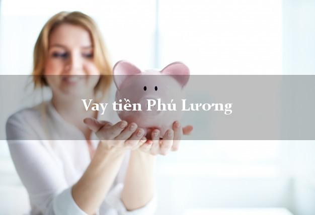 Vay tiền Phú Lương Thái Nguyên bằng CMND Online 0% Lãi Suất