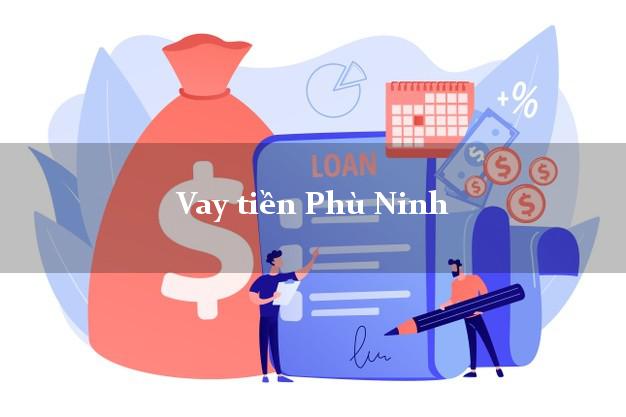 Vay tiền Phù Ninh Phú Thọ bằng CMND Online 0% Lãi Suất