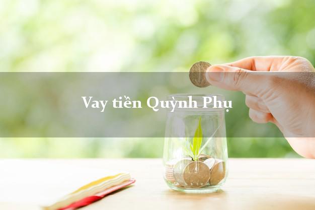 Vay tiền Quỳnh Phụ Thái Bình bằng CMND Online 0% Lãi Suất
