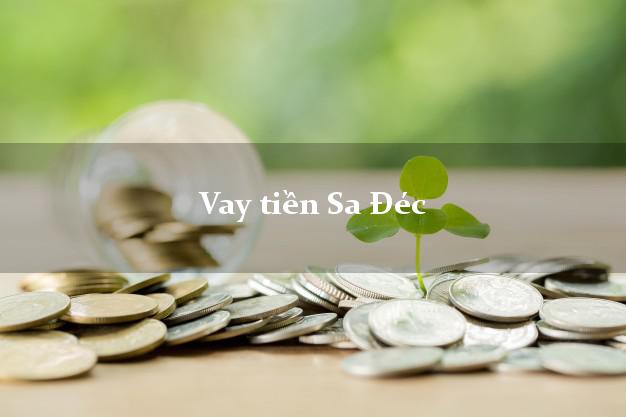 Vay tiền Sa Đéc Đồng Tháp bằng CMND Online 0% Lãi Suất