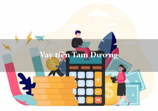 Vay tiền Tam Dương Vĩnh Phúc bằng CMND Online 0% Lãi Suất