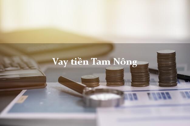 Vay tiền Tam Nông Đồng Tháp bằng CMND Online 0% Lãi Suất