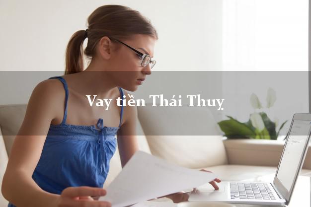 Vay tiền Thái Thuỵ Thái Bình bằng CMND Online 0% Lãi Suất