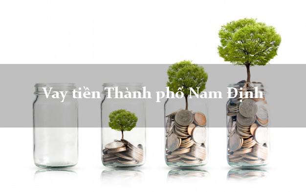 Vay tiền Thành phố Nam Định bằng CMND Online 0% Lãi Suất