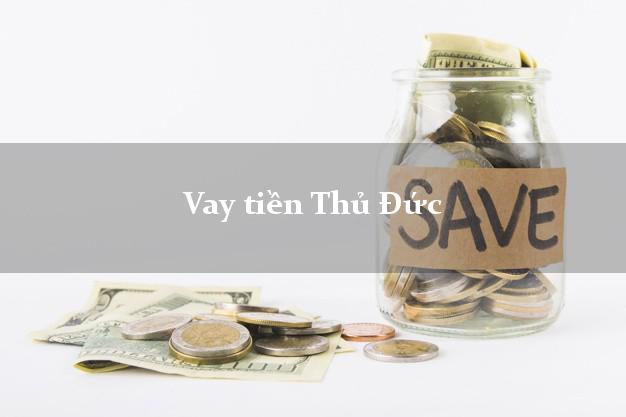 Vay tiền Thủ Đức Hồ Chí Minh bằng CMND Online 0% Lãi Suất