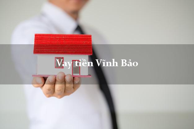 Vay tiền Vĩnh Bảo Hải Phòng bằng CMND Online 0% Lãi Suất