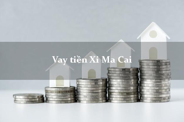 Vay tiền Xi Ma Cai Lào Cai bằng CMND Online 0% Lãi Suất