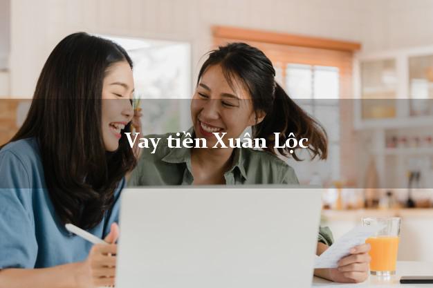 Vay tiền Xuân Lộc Đồng Nai bằng CMND Online 0% Lãi Suất