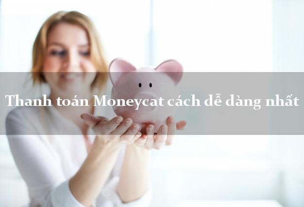 Thanh toán Moneycat cách dễ dàng nhất